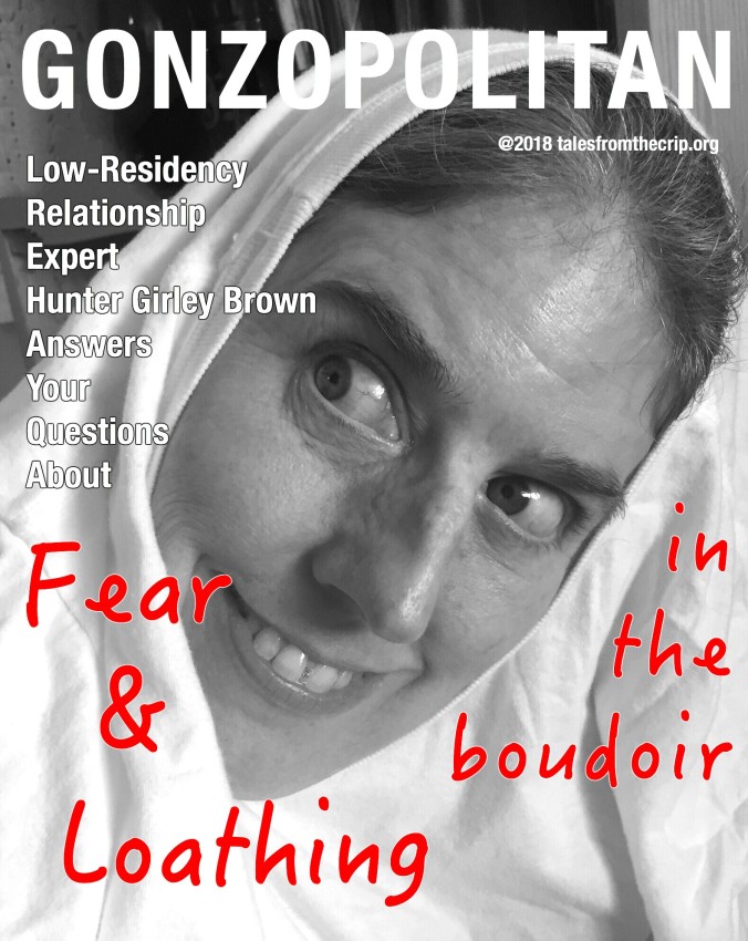 B/w photo of a white woman trying to look like Marty Feldman in Young Frankenstein. Title text is Gonzopolitan @2018talesfromthecrip.org. Low-Residency Relationship Expert Hunter Girley Brown Answers Your Questions About Fear & Loathing in the Boudoir